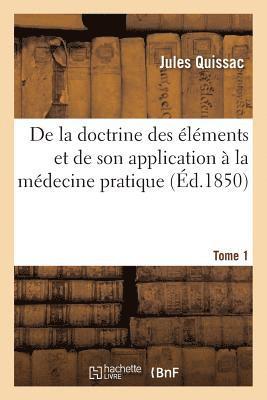 bokomslag de la Doctrine Des lments Et de Son Application  La Mdecine Pratique. Tome 1