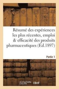 bokomslag Resume Des Experiences Les Plus Recentes, Emploi & Efficacite Des Produits Pharmaceutiques Partie 1