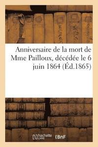 bokomslag Anniversaire de la Mort de Mme Pailloux, Decedee Le 6 Juin 1864