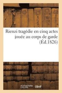 bokomslag Rienzi Tragdie En Cinq Actes Joue Au Corps de Garde
