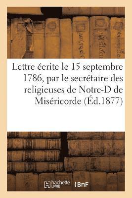 bokomslag Lettre Ecrite Le 15 Septembre 1786, Par Le Secretaire Des Religieuses de N-D de Misericorde