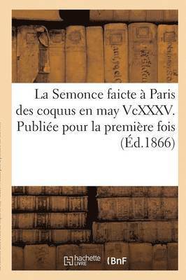 La Semonce Faicte A Paris Des Coquus En May VCXXXV. Publiee Pour La Premiere Fois 1