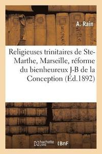 bokomslag Religieuses Trinitaires de Sainte-Marthe Pres Marseille, Reforme Du Bienheureux J-B de la Conception