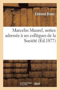 bokomslag Marcelin Maurel, Notice Adresse  Ses Collgues de la Socit