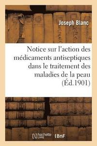 bokomslag L'Action Des Médicaments Antiseptiques Associés Dans Le Traitement Des Maladies de la Peau