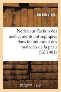 bokomslag L'Action Des Medicaments Antiseptiques Associes Dans Le Traitement Des Maladies de la Peau