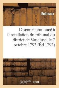 bokomslag Discours Prononce A l'Installation Du Tribunal Du District de Vaucluse, Le 7 Octobre 1792