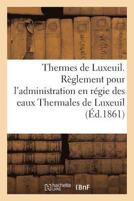 bokomslag Thermes de Luxeuil. Règlement Pour l'Administration En Régie Des Eaux Thermales de Luxeuil