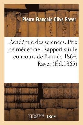 Acadmie Des Sciences. Prix de Mdecine. Rapport Sur Le Concours de l'Anne 1864 1