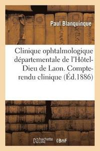 bokomslag Clinique Ophtalmologique Departementale de l'Hotel-Dieu de Laon. Compte-Rendu Clinique