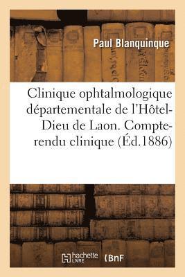 Clinique Ophtalmologique Dpartementale de l'Htel-Dieu de Laon. Compte-Rendu Clinique 1