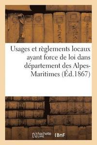 bokomslag Usages Et Reglements Locaux Ayant Force de Loi Dans Departement Des Alpes-Maritimes
