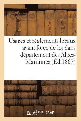 Usages Et Reglements Locaux Ayant Force de Loi Dans Departement Des Alpes-Maritimes 1