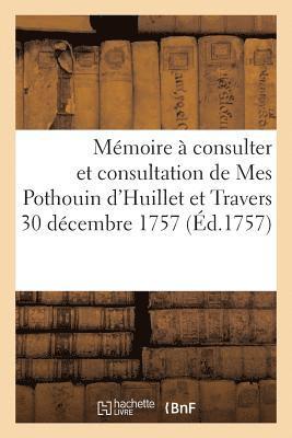 Memoire A Consulter Et Consultation de Mes Pothouin d'Huillet Et Travers 1