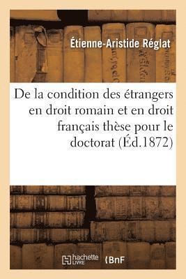 bokomslag de la Condition Des Etrangers En Droit Romain Et En Droit Francais, These Pour Le Doctorat