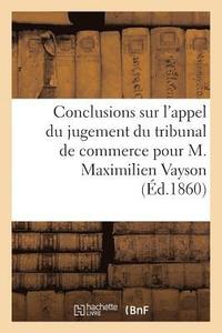 bokomslag Conclusions Sur l'Appel Du Jugement Du Tribunal de Commerce Pour M. Maximilien Vayson