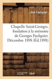 bokomslag Chapelle Saint-Georges, Fondation A La Memoire de Georges Faulquier. Decembre 1898.