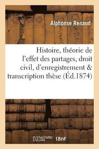 bokomslag Histoire Et Thorie de l'Effet Des Partages, Droit Civil Et Droits d'Enregistrement