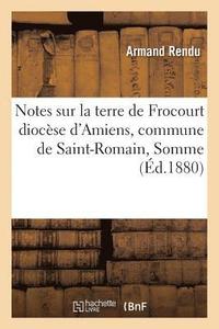 bokomslag Notes Sur La Terre de Frocourt Diocse d'Amiens, Commune de Saint-Romain Somme