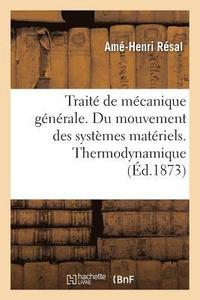 bokomslag Trait de Mcanique Gnrale. Du Mouvement Des Systmes Matriels. Thermodynamique