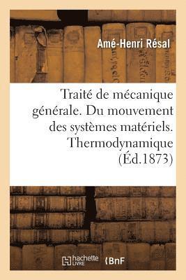 bokomslag Trait de Mcanique Gnrale. Du Mouvement Des Systmes Matriels. Thermodynamique