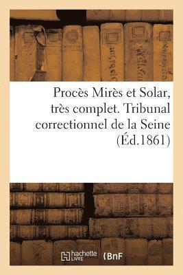 bokomslag Proces Mires Et Solar, Tres Complet. Tribunal Correctionnel de la Seine