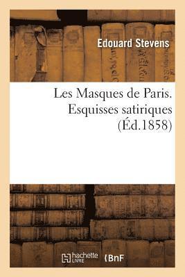 Stevens - Les Masques de Paris. Esquisses Satiriques, Häftad