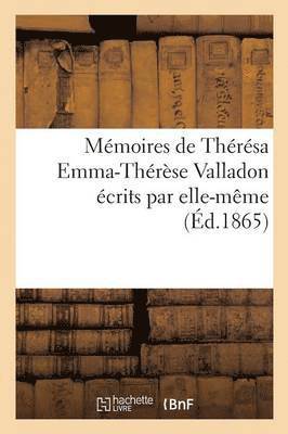 Memoires de Theresa Emma-Therese Valladon Ecrits Par Elle-Meme 1