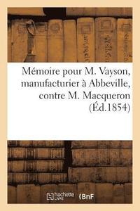 bokomslag Memoire Pour M. Vayson, Manufacturier A Abbeville, Contre M. Macqueron