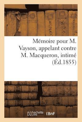 Mémoire Pour M. Vayson, Appelant Contre M. Macqueron, Intimé, Häftad