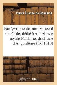 bokomslag Pangyrique de Saint Vincent de Paule, Ddi  Son Altesse Royale Madame, Duchesse d'Angoulme