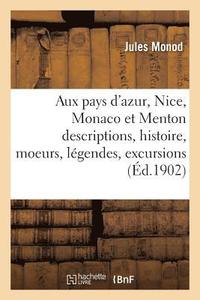 bokomslag Aux Pays d'Azur, Nice, Monaco Et Menton Descriptions, Histoire, Moeurs, Legendes, Excursions