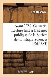 bokomslag Avant 1789. Causerie. Lecture Faite  La Sance Publique de la Socit de Statistique, Sciences
