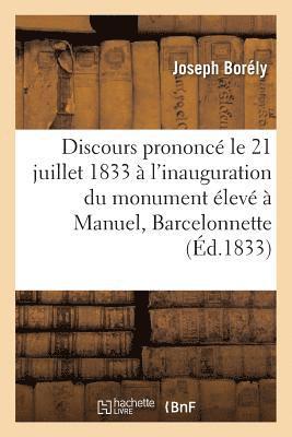 Discours Prononcé, Le 21 Juillet 1833, À l'Inauguration Du Monument Élevé À Manuel