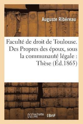 bokomslag Faculte de Droit de Toulouse. Des Propres Des Epoux, Sous La Communaute Legale: These