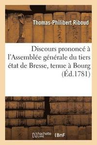 bokomslag Discours Prononc  l'Assemble Gnrale Du Tiers tat de Bresse, Tenue  Bourg, Les 23 Et 24 Avril