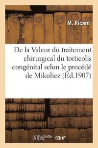 bokomslag de la Valeur Du Traitement Chirurgical Du Torticolis Congenital Selon Le Procede de Mikulicz