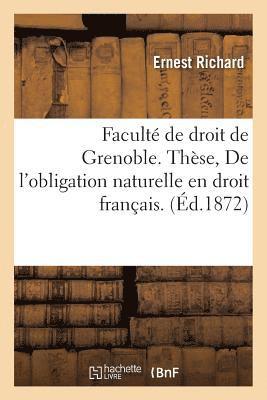 Faculté de Droit de Grenoble. Thèse Pour Le Doctorat. de l'Obligation Naturelle En Droit Français.