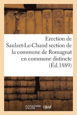 bokomslag Erection de Saulzet-Le-Chaud Section de la Commune de Romagnat En Commune Distincte