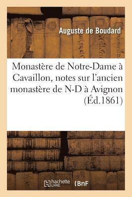 bokomslag Monastere de Notre-Dame A Cavaillon, Notes Historiques Sur l'Ancien Monastere de N-D A Avignon