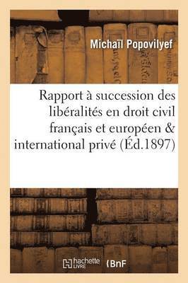 bokomslag Du Rapport À Succession Des Libéralités En Droit Civil Français, Européen Et International Privé