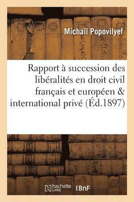 bokomslag Du Rapport A Succession Des Liberalites En Droit Civil Francais, Europeen Et International Prive