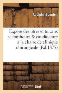 bokomslag Expose Des Titres Et Travaux Scientifiques & Candidature A La Chaire de Clinique Chirurgicale
