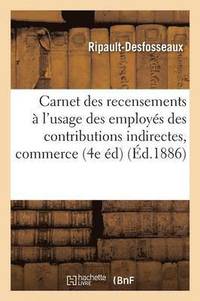 bokomslag Carnet Des Recensements A l'Usage Des Employes Des Contributions Indirectes Et Du Commerce