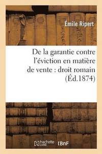 bokomslag de la Garantie Contre l'Éviction En Matière de Vente: Droit Romain