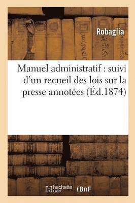 bokomslag Manuel Administratif: Suivi d'Un Recueil Des Lois Sur La Presse Annotees