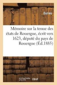 bokomslag Memoire Sur La Tenue Des Etats de Rouergue, Ecrit Vers 1623, Depute Du Pays de Rouergue
