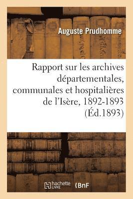 bokomslag Rapport Sur Les Archives Dpartementales, Communales Et Hospitalires de l'Isre En 1892-1893