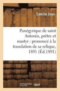 bokomslag Pangyrique de Saint Antonin, Prtre Et Martyr: Prononc  La Translation de Sa Relique, 1891