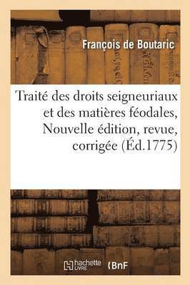 Trait Des Droits Seigneuriaux Et Des Matires Fodales, Nouvelle dition, Revue, Corrige 1